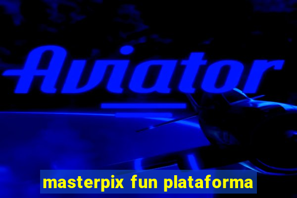 masterpix fun plataforma